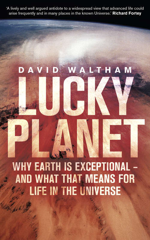 Book cover of Lucky Planet: Why Earth is Exceptional – and What that Means for Life in the Universe