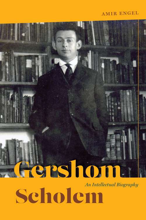 Book cover of Gershom Scholem: An Intellectual Biography (Studies in German-Jewish Cultural History and Literature, Franz Rosenzweig Minerva Research Center, Hebrew University of Jerusalem)