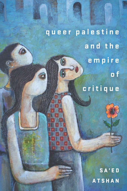 Book cover of Queer Palestine and the Empire of Critique