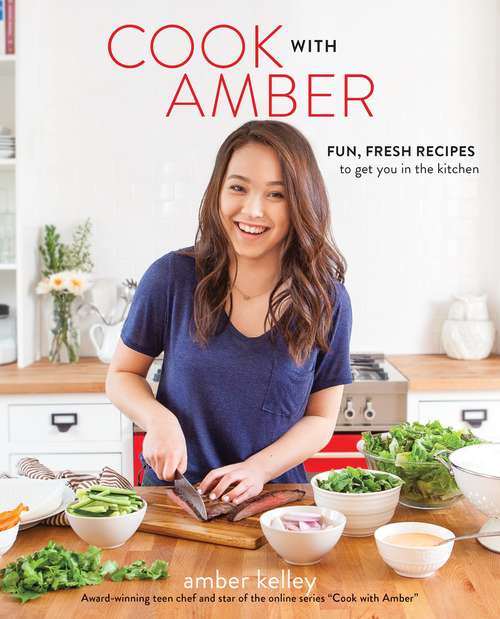 Book cover of Cook with Amber: Fun, Fresh Recipes to Get You in the Kitchen