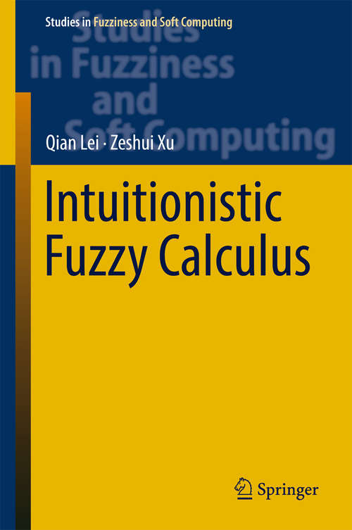 Book cover of Intuitionistic Fuzzy Calculus (Studies in Fuzziness and Soft Computing #353)