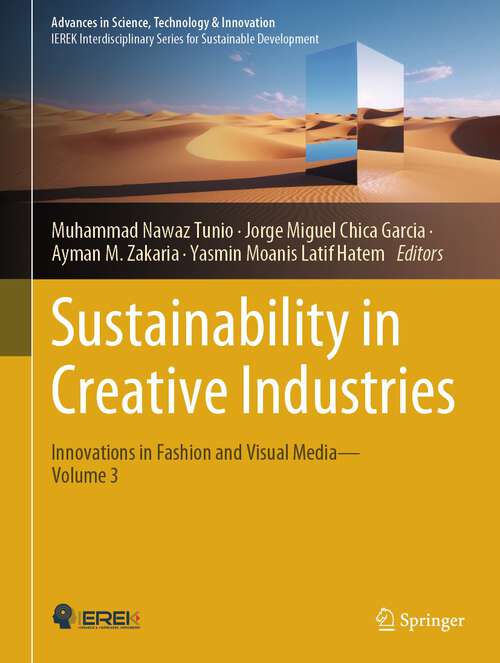 Book cover of Sustainability in Creative Industries: Innovations in Fashion and Visual Media—Volume 3 (2024) (Advances in Science, Technology & Innovation)