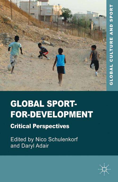 Book cover of Global Sport-for-Development: Critical Perspectives (2013) (Global Culture and Sport Series)