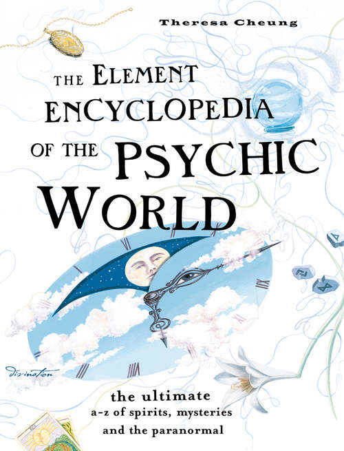 Book cover of The Element Encyclopedia of the Psychic World: The Ultimate A-z Of Spirits, Mysteries And The Paranormal (ePub edition)