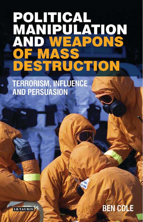 Book cover of Political Manipulation and Weapons of Mass Destruction: Terrorism, Influence and Persuasion (Library of Modern Middle East Studies)