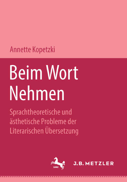 Book cover of Beim Wort nehmen: Sprachtheoretische und ästhetische Probleme der literarischen Übersetzung. M&P Schriftenreihe (1. Aufl. 1996)
