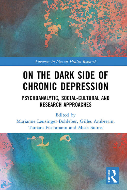 Book cover of On the Dark Side of Chronic Depression: Psychoanalytic, Social-cultural and Research Approaches (Advances in Mental Health Research)