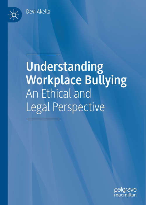 Book cover of Understanding Workplace Bullying: An Ethical and Legal Perspective (1st ed. 2020)