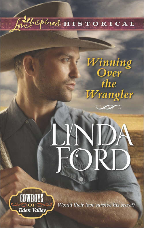 Book cover of Winning Over the Wrangler: Winning Over The Wrangler Wolf Creek Homecoming A Bride For The Baron The Guardian's Promise (ePub First edition) (Cowboys of Eden Valley #5)