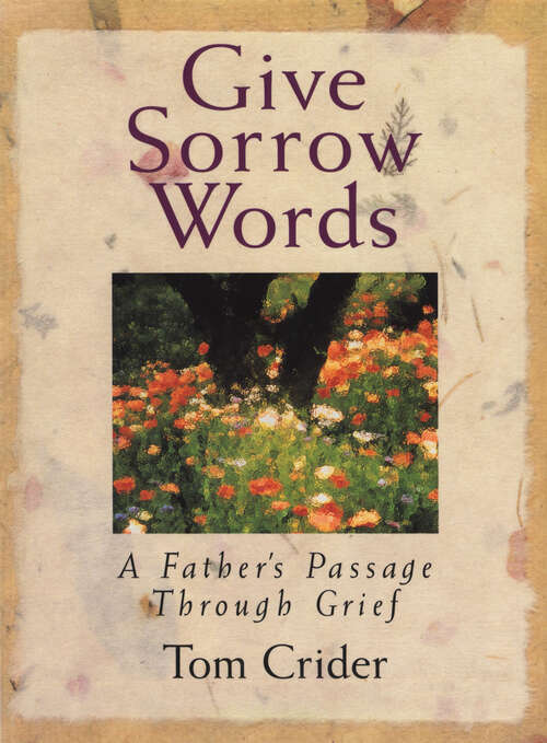 Book cover of Give Sorrow Words: A Father's Passage Through Grief