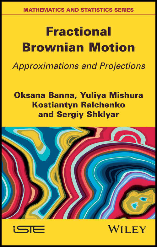 Book cover of Fractional Brownian Motion: Approximations and Projections (Lecture Notes in Mathematics #1929)