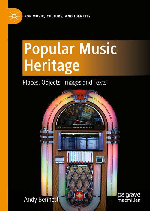 Book cover of Popular Music Heritage: Places, Objects, Images and Texts (1st ed. 2022) (Pop Music, Culture and Identity)