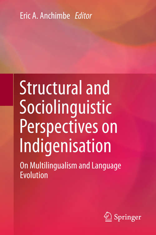 Book cover of Structural and Sociolinguistic Perspectives on Indigenisation: On Multilingualism and Language Evolution (2014)
