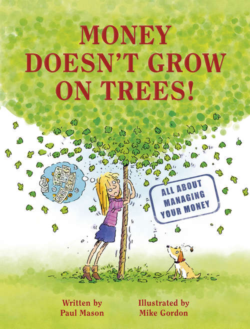 Book cover of Money Doesn't Grow on Trees: A Guide to Managing Your Money (PDF) (Wayland One Shots Ser. #3)