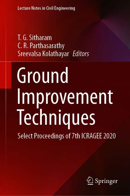 Book cover of Ground Improvement Techniques: Select Proceedings of 7th ICRAGEE 2020 (1st ed. 2021) (Lecture Notes in Civil Engineering #118)