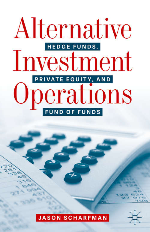 Book cover of Alternative Investment Operations: Hedge Funds, Private Equity, and Fund of Funds (1st ed. 2020)