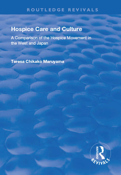 Book cover of Hospice Care and Culture: A Comparison of the Hospice Movement in the West and Japan (Routledge Revivals)