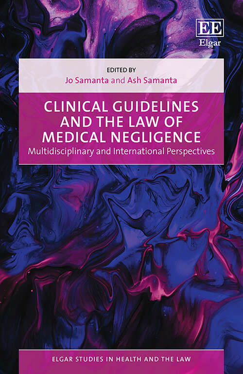 Book cover of Clinical Guidelines and the Law of Medical Negligence: Multidisciplinary and International Perspectives (Elgar Studies in Health and the Law)