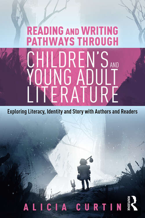 Book cover of Reading and Writing Pathways through Children’s and Young Adult Literature: Exploring literacy, identity and story with authors and readers