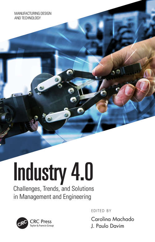 Book cover of Industry 4.0: Challenges, Trends, and Solutions in Management and Engineering (Manufacturing Design and Technology)