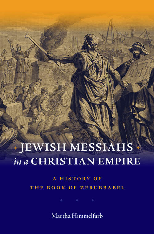 Book cover of Jewish Messiahs in a Christian Empire: A History of the Book of Zerubbabel