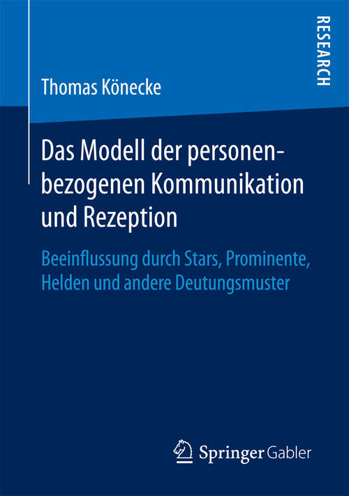 Book cover of Das Modell der personenbezogenen Kommunikation und Rezeption: Beeinflussung durch Stars, Prominente, Helden und andere Deutungsmuster