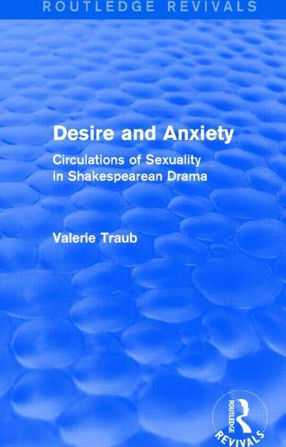 Book cover of Desire And Anxiety (routledge Revivals): Circulations Of Sexuality In Shakespearean Drama