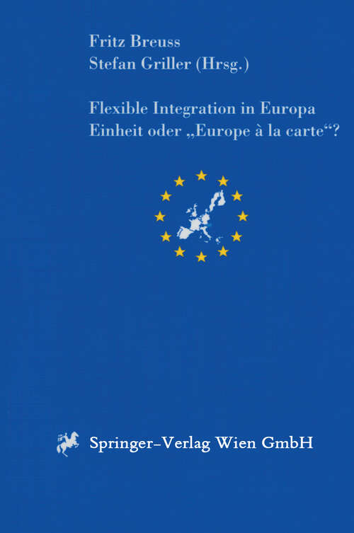 Book cover of Flexible Integration in Europa Einheit oder „Europe à la carte“? (1998) (Schriftenreihe der Österreichischen Gesellschaft für Europaforschung (ECSA Austria)   European Community Studies Association of Austria Publication Series #1)