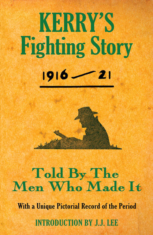 Book cover of Kerry's Fighting Story 1916 - 1921: Told By The Men Who Made It With A Unique Pictorial Record of the Period (The Fighting Stories)