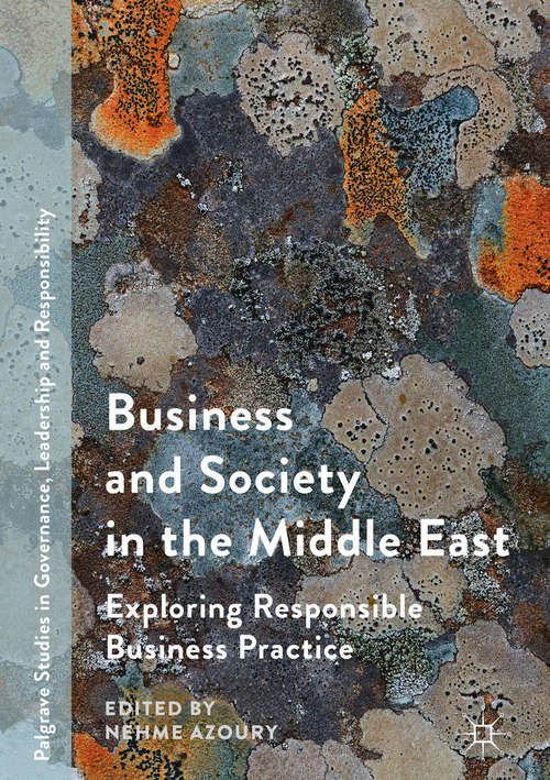 Book cover of Business and Society in the Middle East: Exploring Responsible Business Practice (1st ed. 2017) (Palgrave Studies in Governance, Leadership and Responsibility)