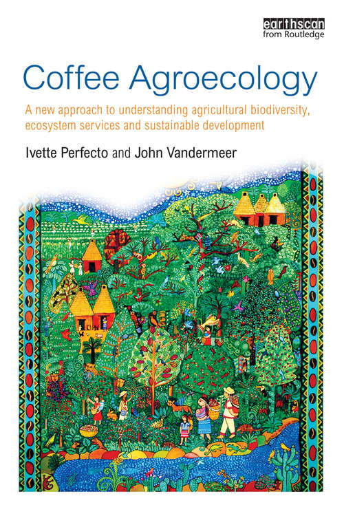 Book cover of Coffee Agroecology: A New Approach To Understanding Agricultural Biodiversity, Ecosystem Services And Sustainable Development