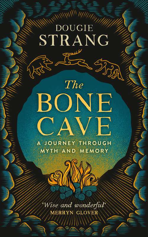 Book cover of The Bone Cave: A Journey Through Myth And Memory