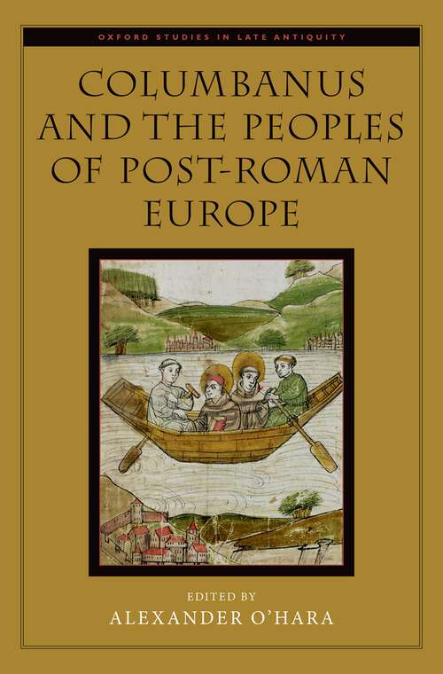 Book cover of Columbanus and the Peoples of Post-Roman Europe (Oxford Studies in Late Antiquity)