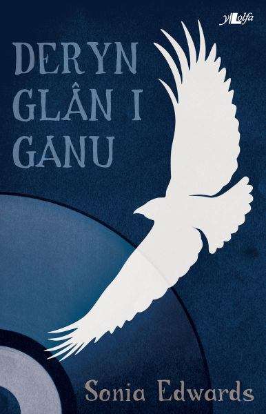 Book cover of Deryn Glân i Ganu (Cyfres y Dderwen)