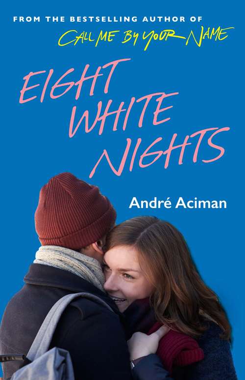 Book cover of Eight White Nights: The unforgettable love story from the author of Call My By Your Name (Main)
