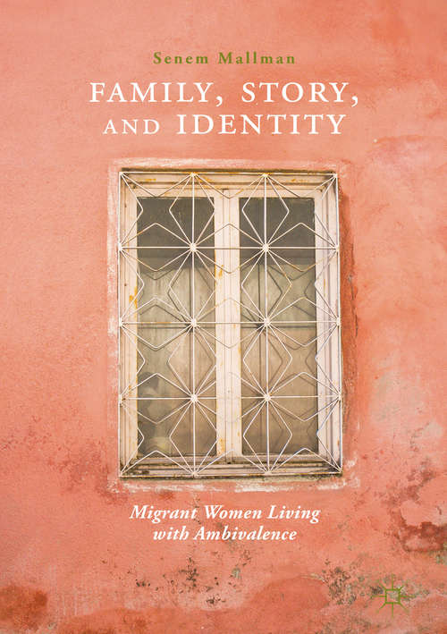 Book cover of Family, Story, and Identity: Migrant Women Living with Ambivalence