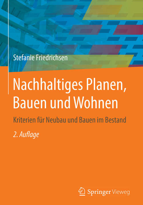 Book cover of Nachhaltiges Planen, Bauen und Wohnen: Kriterien für Neubau und Bauen im Bestand