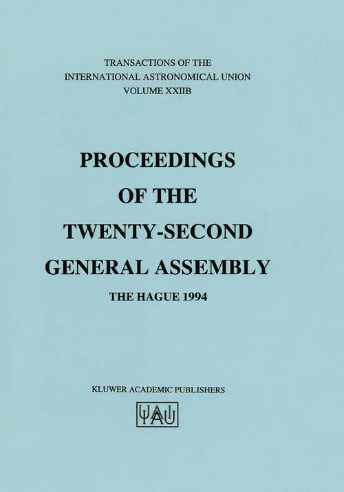 Book cover of Transactions of the International Astronomical Union: Proceeding of the Twenty-Second General Assembly, The Hague 1994 (1996) (International Astronomical Union Transactions: 22B)