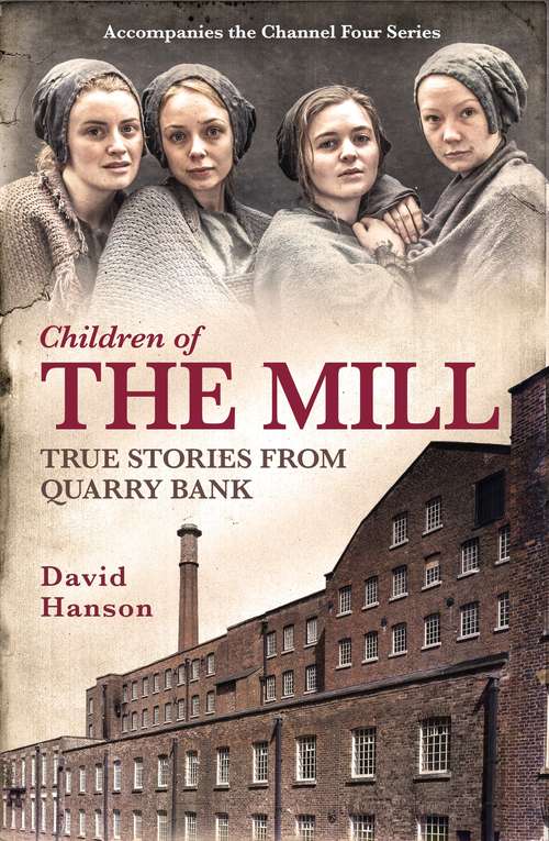 Book cover of Children of the Mill: True Stories From Quarry Bank