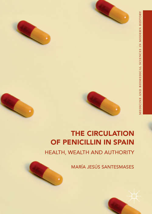 Book cover of The Circulation of Penicillin in Spain: Health, Wealth and Authority