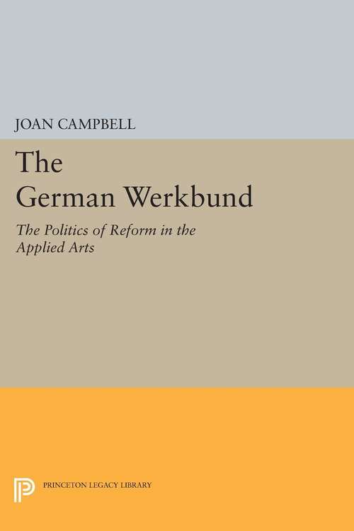 Book cover of The German Werkbund: The Politics of Reform in the Applied Arts