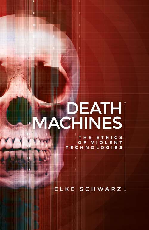 Book cover of Death machines: The ethics of violent technologies