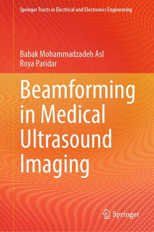Book cover of Beamforming in Medical Ultrasound Imaging (1st ed. 2024) (Springer Tracts in Electrical and Electronics Engineering)