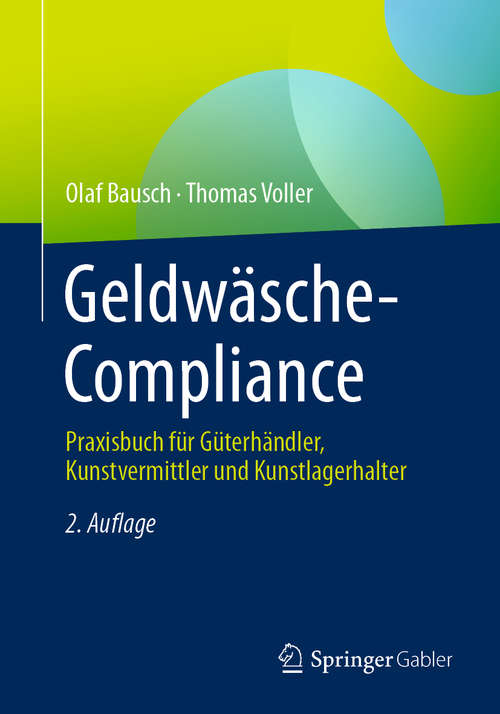 Book cover of Geldwäsche-Compliance: Praxisbuch für Güterhändler, Kunstvermittler und Kunstlagerhalter (2. Aufl. 2020)