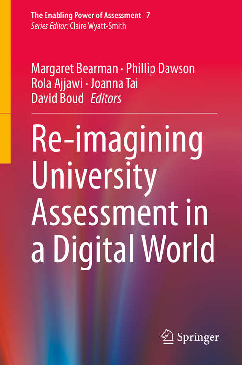 Book cover of Re-imagining University Assessment in a Digital World (1st ed. 2020) (The Enabling Power of Assessment #7)