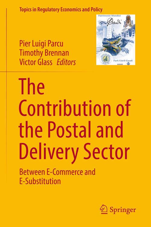 Book cover of The Contribution of the Postal and Delivery Sector: Between E-Commerce and E-Substitution (Topics in Regulatory Economics and Policy)