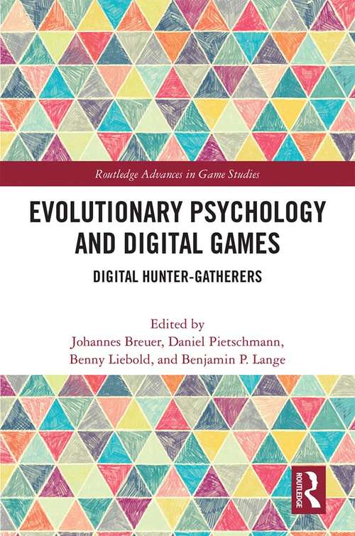 Book cover of Evolutionary Psychology and Digital Games: Digital Hunter-Gatherers (Routledge Advances in Game Studies)