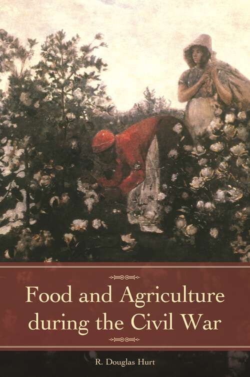 Book cover of Food and Agriculture during the Civil War (Reflections on the Civil War Era)