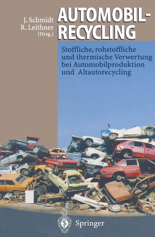 Book cover of Automobilrecycling: Stoffliche, rohstoffliche und thermische Verwertung bei Automobilproduktion und Altautorecycling (1995)