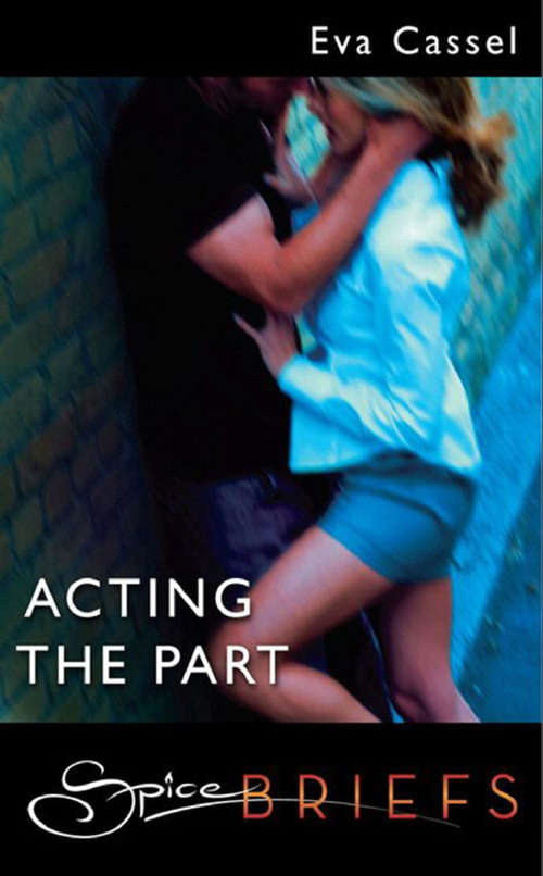 Book cover of Acting The Part: The Countess's Client Devoured Dreamer The Pirate's Tale Acting The Part Her Lord And Master (ePub First edition) (Mills And Boon Spice Briefs Ser.)